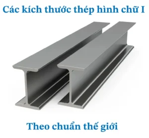 kich thuoc thep chu i theo chuan the gioi