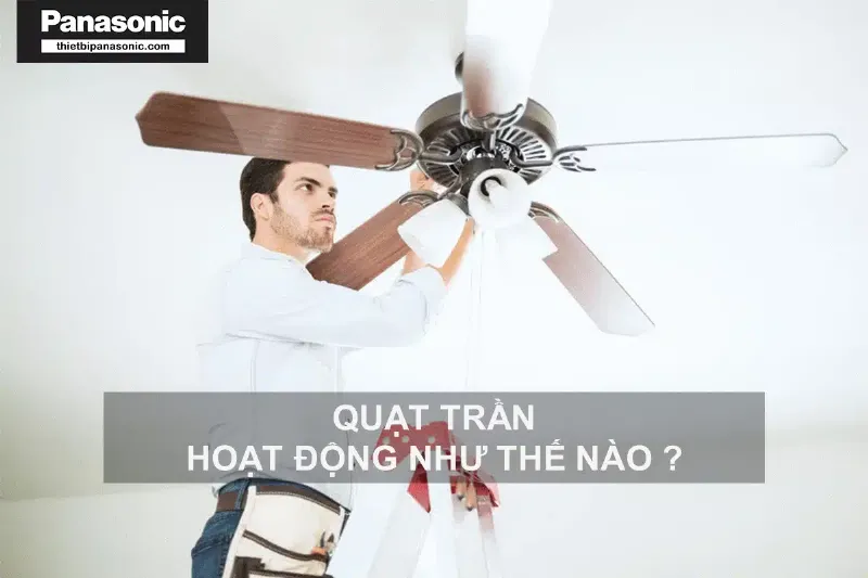 Quạt trần hoạt động như thế nào