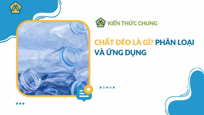 Chất dẻo với nhiều ứng dụng trong đời sống